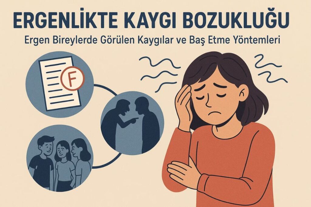 ergenlikte kaygı bozukluğu