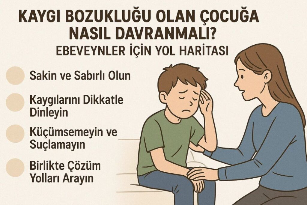 kaygı bozukluğu olan çocuğa nasıl davranılmalı