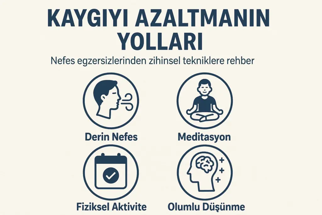 Kaygıyı Azaltmanın Yolları: Nefes Egzersizlerinden Zihinsel Tekniklere Rehber